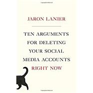 Ten Arguments for Deleting Your Social Media Accounts Right Now 9781250196682