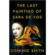 The Last Painting of Sara de Vos A Novel 9780374106683