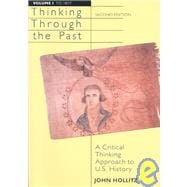 Thinking Through the Past Vol. 1 : A Critical Thinking Approach to U. S. History