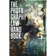 The Photography Law Handbook 9781627226684
