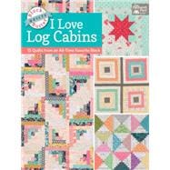 Block-buster Quilts - I Love Log Cabins 9781604686685