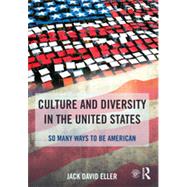 Culture and Diversity in the United States: So Many Ways to Be American 9781138826687