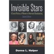 Invisible Stars: A Social History of Women in American Broadcasting 9780765636690