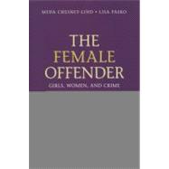 The Female Offender; Girls, Women, and Crime 9781412996693
