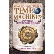 How Do You Build a Time Machine? 9781780976693