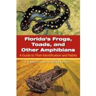 Florida's Frogs, Toads, and Other Amphibians : A Guide to Their Identification and Habits 9780813036694