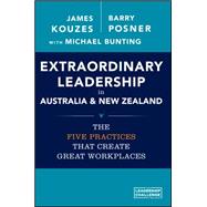 Extraordinary Leadership in Australia and New Zealand: The Five Practices That Create Great Workplaces 9780730316695