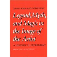 Legend, Myth and Magic in the Image of the Artists : A Historical Experiment 9780300026696