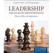 Leadership for Health Professionals: Theory, Skills, and Applications (Book with Access Code) 9781284266696