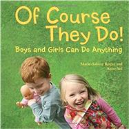 Of Course They Do!: Boys and Girls Can Do Anything 9781580896696