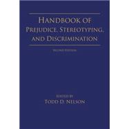 Handbook of Prejudice, Stereotyping, and Discrimination: 2nd Edition 9781848726697