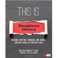 This Is Disciplinary Literacy: Reading, Writing, Thinking, and Doing . . . Content Area by Content Area 9781506306698