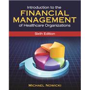 Introduction to the Financial Management of Healthcare Organizations 9781567936698
