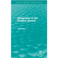 Geography in the Primary School (Routledge Revivals) 9780415736701