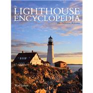 Lighthouse Encyclopedia, 2nd Edition : The Definitive Reference 9780762786701