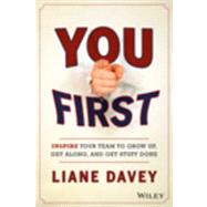 You First Inspire Your Team to Grow Up, Get Along, and Get Stuff Done 9781118636701