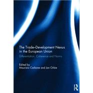 The Trade-Development Nexus in the European Union: Differentiation, coherence and norms 9781138816701