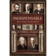 Indispensable : When Leaders Really Matter 9781422186701