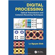 Digital Processing: Optical Transmission and Coherent Receiving Techniques 9781466506701