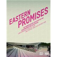 Eastern Promises: Contemporary Architecture and Spatial Practices in East Asia 9783775736701