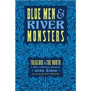 Blue Men and River Monsters: Folklore of the North 9780870206702