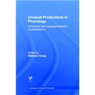 Unusual Productions in Phonology: Universals and Language-Specific Considerations 9781848726703