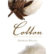 Cotton: The Fabric that Made the Modern World 9780521166706
