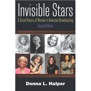 Invisible Stars: A Social History of Women in American Broadcasting 9780765636706