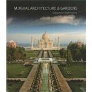 Mughal Architecture & Gardens 9781851496709