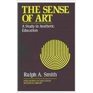 The Sense of Art: A Study in Aesthetic Education 9780415866712