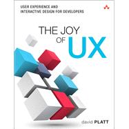 The Joy of UX User Experience and Interactive Design for Developers 9780134276717