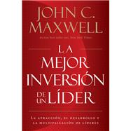 La mejor inversión de un líder/ The Best Investment of a Leader 9780718096717