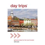 Day Trips® from Washington, DC, 2nd Getaway Ideas for the Local Traveler 9780762796717