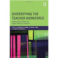 Diversifying the Teacher Workforce: Preparing and Retaining Highly Effective Teachers 9780415736718