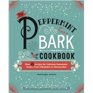 The Peppermint Bark Cookbook 9781604336719