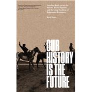 Our History is the Future 9781786636720
