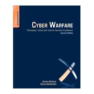 Cyber Warfare: Techniques, Tactics and Tools for Security Practitioners 9780124166721