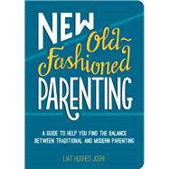 New Old-fashioned Parenting 9781849536721