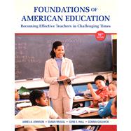 Foundations of American Education Becoming Effective Teachers in Challenging Times 9780132836722