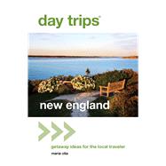 Day Trips® New England, 2nd Getaway Ideas for the Local Traveler 9780762796724