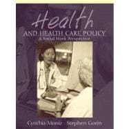 Health and Health Care Policy: A Social Work Perspective 9780205306725