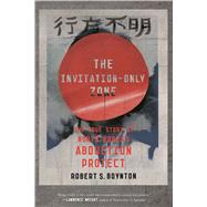 The Invitation-Only Zone The True Story of North Korea's Abduction Project 9780374536725