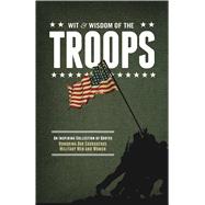 The Wit and Wisdom of the Troops 9781604336726