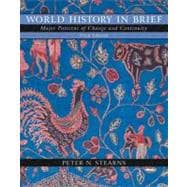 World History in Brief: Major Patterns of Change and Continuity, Single Volume Edition 9780321196729