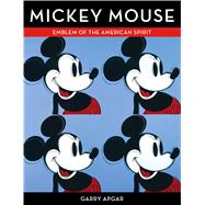 Mickey Mouse Emblem of the American Spirit 9781616286729