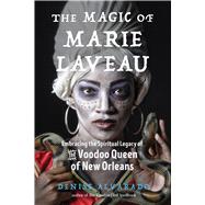 The Magic of Marie Laveau 9781578636730