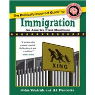 The Politically Incorrect Guide to Immigration 9781621576730