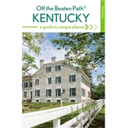 Kentucky Off the Beaten Path: A Guide to Unique Places 9780762796731