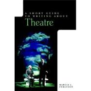 A Short Guide to Writing about Theatre 9780321136732