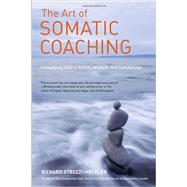 The Art of Somatic Coaching 9781583946732